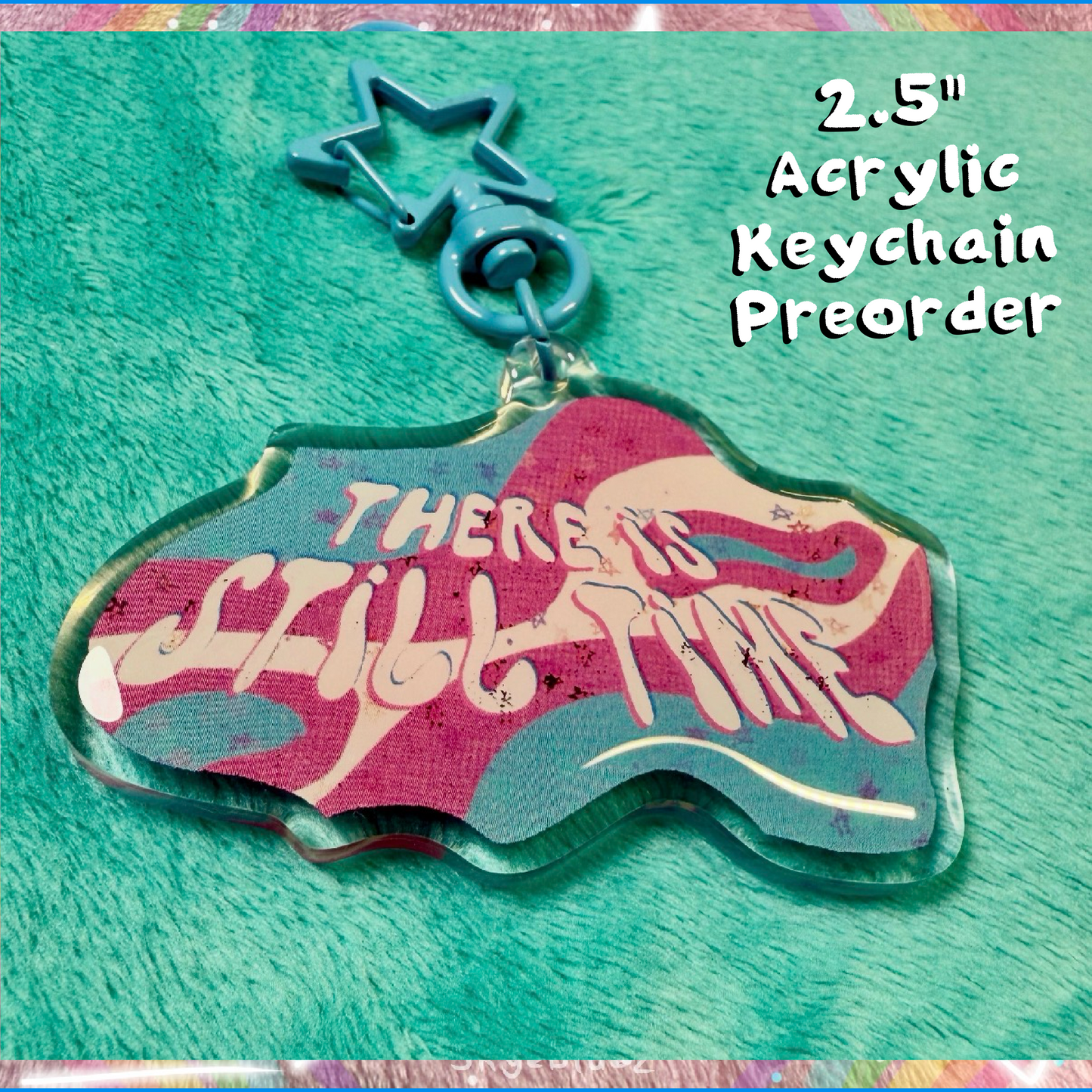 There’s Still Time🏳️‍⚧️ 2.5” Acrylic Keychain ‼️PREORDER‼️
