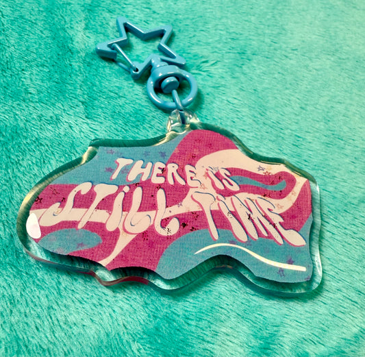 Theres still time 2.5” Acrylic Keychain